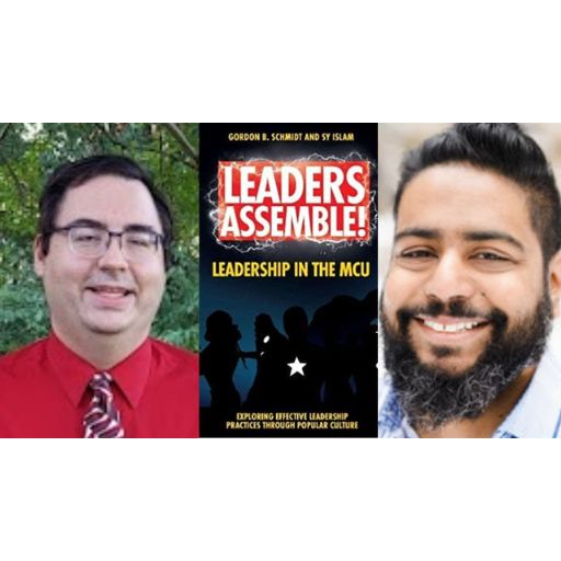 Sy Islam Ph.D. and Gordon Schmidt Ph.D. and their book Leaders Assemble! Leadership in the MCU